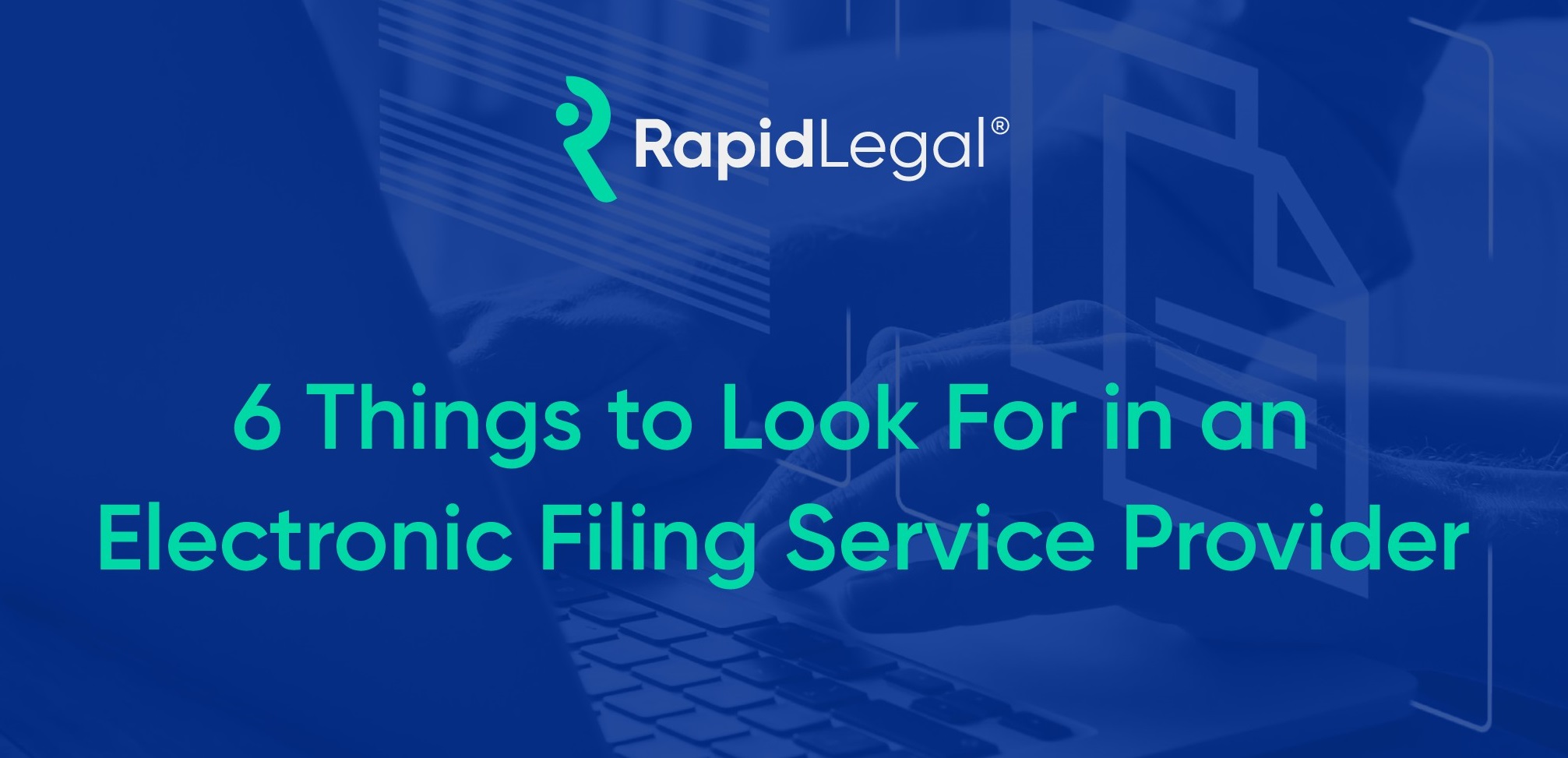 6 Things To Look For In An Electronic Filing Service Provider (EFSP)