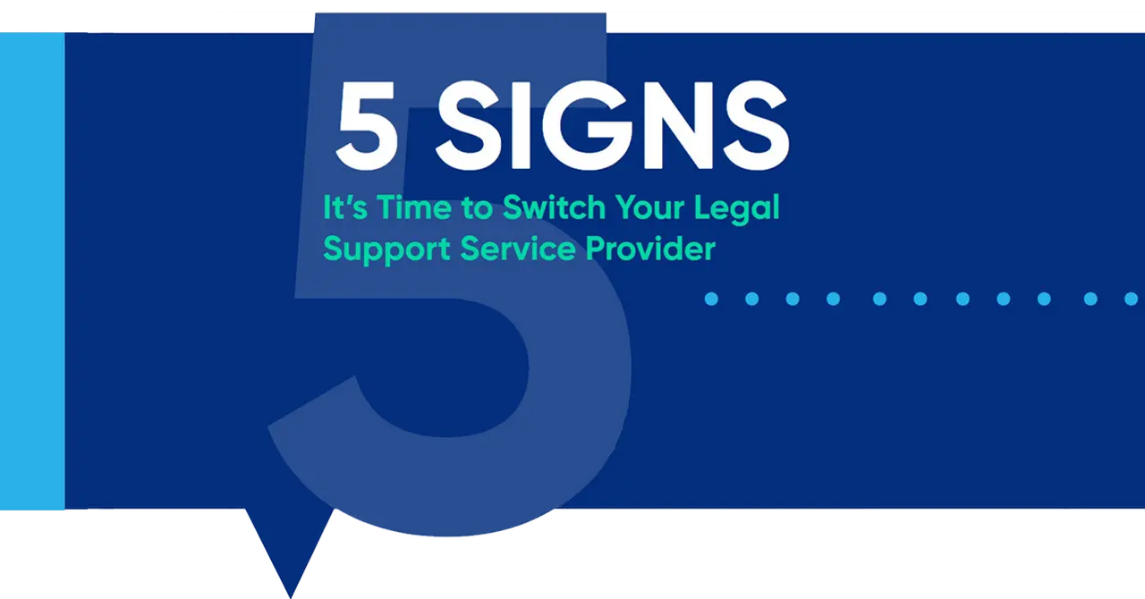 Infographic: 5 Signs It’s Time to Switch Your Legal Support Service Provider